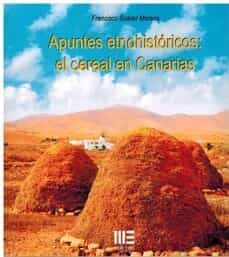 apuntes etnohistoricos: el cereal en canarias-francisco suarez moreno-9788412547900