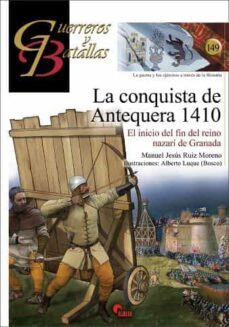 la conquista de antequera 1410 (guerreros y batallas 149)-9788412690200