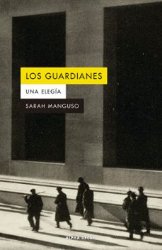 los guardianes-sarah manguso-9788412891300