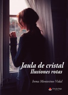 jaula de cristal, ilusiones rotas-9788413045900