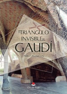 el triángulo invisible de gaudí-attilio oliveras ley-9788413172200