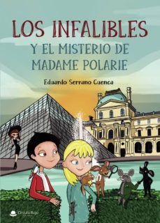 los infalibles y el misterio de madame polarie-eduardo serrano cuenca-9788413174600