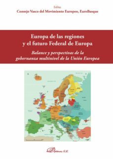 europa de las regiones y el futuro federal de europa.balance y perspectiva de la gobernanza multinivel de la union europea (ebook)-9788413241500
