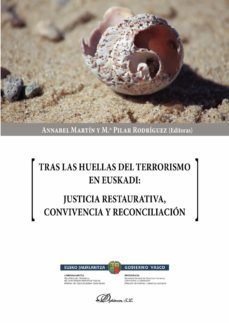 tras las huellas del terrorismo en euskadi: justicia restaurativa, convivencia y reconciliación. (ebook)-annabel; rodriguez, maria pilar martin-9788413243900