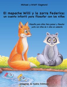 el mapache willi y la zorra federica: un cuento infantil para filosofar con los niños-michael siegmund-9788413260600