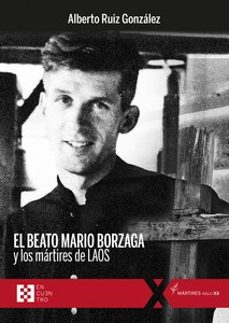el beato mario borzaga y los mártires de laos-alberto ruiz gonzalez-9788413391700