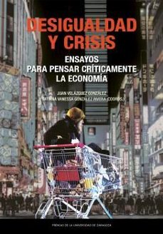 desigualdad y crisis. ensayos para pensar criticamente la economi a-9788413406800