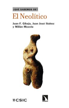 el neolitico-juan f. gibaja-juan jose ibañez-millan mozota-9788413523200
