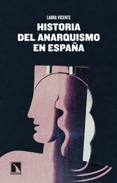 historia del anarquismo en españa (ebook)-laura vicente-9788413528700