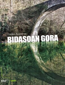 bidasoan gora (tene mugika saria 2019)-eneko aizpurua urteaga-9788413600000