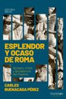 esplendor y ocaso de roma-carles buenacasa perez-9788413610900