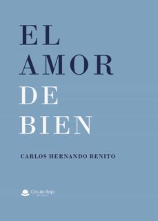 el amor de bien-carlos hernando benito-9788413631400