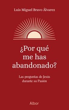 ¿por que me has abandonado?-luis miguel bravo alvarez-9788413685700