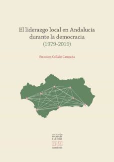 liderazgo local en andalucia durante la democracia (1979-2019)-francisco collado campaña-9788413690100