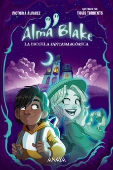 alma blake 1: la escuela fantasmagórica-victoria alvarez-9788414339800