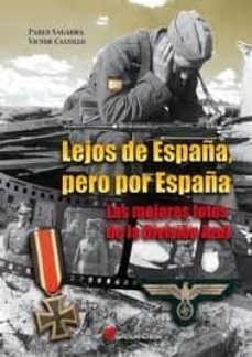 lejos de españa, pero por españa: las mejores fotos de la divisio n azul-pablo sagarra renedo-victor castillo peñuelas-9788415043300