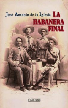 la habanera final-jose antonio de la iglesia-9788415074700