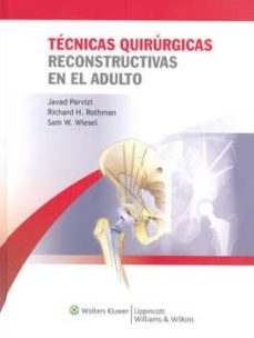 tecnicas quirurgicas reconstructivas en el adulto-javad parvizi-richard h. rothman-9788415169000