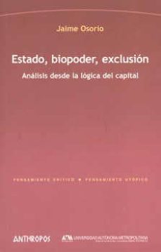 estado, biopoder, exclusion: analisis desde la logica del capital-jaime osorio-9788415260400