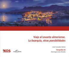 viaje al levante almeriense: la axarquia, otras poesibilidades-9788415387800
