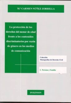 la proteccion de los derechos del menor de edad frente a los cont enidos discriminatorios por razon de genero en los medios de comunicacion-mª carmen nuñez zorilla-9788415455400