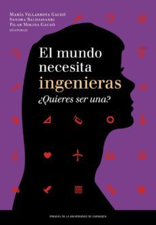 el mundo necesita ingenieras: ¿quieres ser una?-maria villarroya gaudo-9788415770800