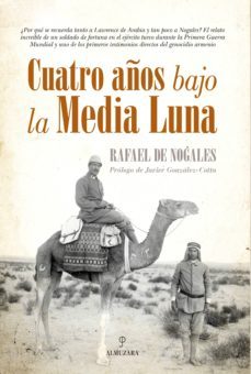 cuatro años bajo la media luna-rafael de nogales-9788416392100