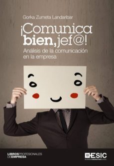 ¡comunica bien, jef@! analisis de la comunicacion en la empresa (ebook)-gorka zumeta landaribar-9788416462100