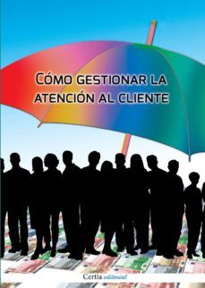 como gestionar la atencion al cliente-9788416481200