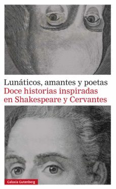 lunaticos, amantes y poetas. doce historias inspiradas en shakespeare y cervantes (ebook)-9788416495900