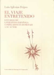 el viaje entretenido: estudios de literatura española complicados en homenaje a su autor-9788416533800