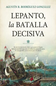 lepanto, la batalla decisiva (ebook)-agustin r. rodriguez gonzalez-9788416750900