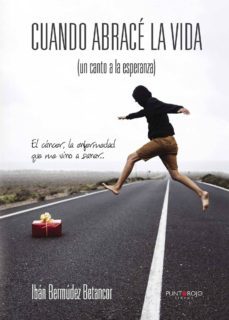 cuando abrace la vida (un canto a la esperanza)-iban bermudez betancor-9788416877300