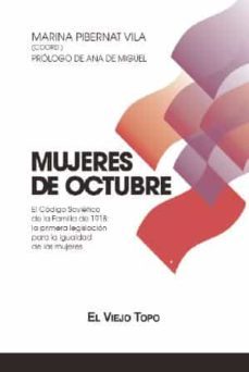 mujeres de octubre: el codigo sovietico de la familia de 1918: la primera legislacion para la igualdad-marina pibernat vila-9788416995400