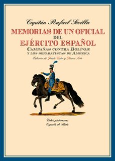 memorias de un oficial del ejercito español: campañas contra bolivar y los separatistas de america-rafael sevilla-9788417146900