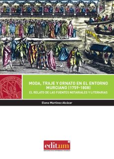 moda, entorno y ornato en el entorno murciano (1759-1808)-elena martinez alcazar-9788417157500