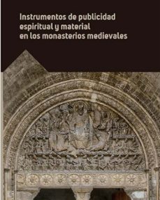 instrumentos de publicidad espiritual y material en los monasteri os medievales-9788417158200