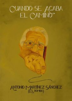 cuando se acaba el camino (ebook)-antonio (el bomba) martinez sanchez-9788417197100