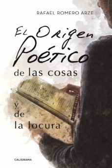 el origen poetico de las cosas y de la locura-rafael romero arze-9788417321000