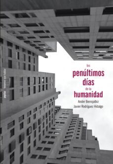 los penultimos dias de la humanidad-javier rodriguez hidalgo-9788417386900