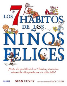 los 7 habitos de los niños felices: ¡visita a la pandilla de los 7 robels y descubre como cada niño puede ser un niño feliz!-9788417492700