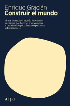 construir el mundo-enrique gracian-9788417623500