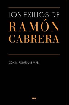 los exilios de ramon cabrera-conxa rodriguez vives-9788417633400