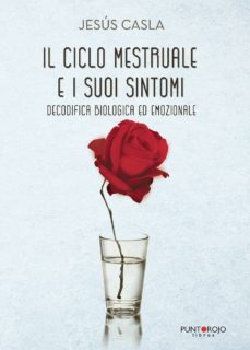 il ciclo mestruale e i suoi sintomi, decodifica biologica ed emoz ionale-9788417652500