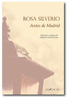 antes de madrid. seleccion y prologo de alejandro gonzalez luna-rosa silverio-9788417691400