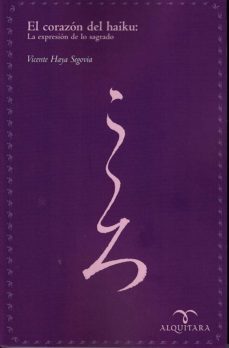 el corazon del haiku: la expresion de lo sagrado. segunda edicion-vicente haya-9788417693800