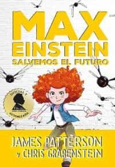 max einstein 5: salvemos el futuro-james patterson-9788417761400
