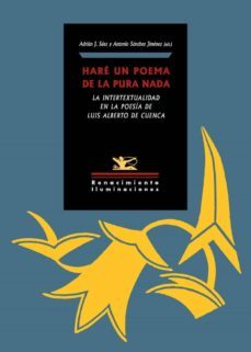 hare un poema de la pura nada. la intertextualidad en la poesia d e luis alberto de cuenca-9788417950200