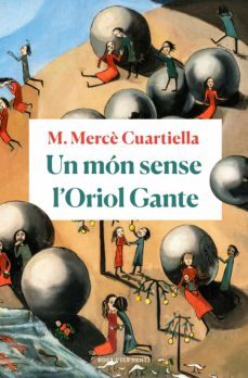 un món sense l'oriol gante-m. merce cuartiella-9788418033100
