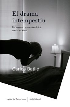 Imagen Principal de EL DRAMA INTEMPESTIU. PER UNA ESCRIPTURA DRAMÀTICA CONTEMPORÀNIA